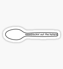 mmmblockin' out the haters Sticker