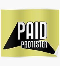 Paid Protester Print Poster