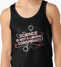 Science is Not A Liberal Conspiracy Tank Top