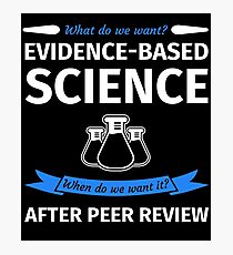 What do we want? Evidence-Based Science! When do we Want it? After Peer Review! Photographic Print