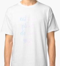 Eat More Plants. Do More Yoga Classic T-Shirt