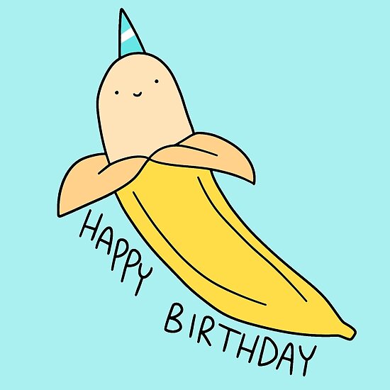 "Happy Birthday Banana" Posters by SaradaBoru Redbubble