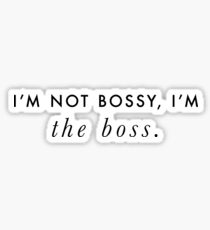 I'm Not Bossy, I'm the Boss Quote (Black on White) Sticker