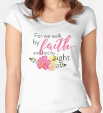 For We Walk by Faith Not by Sight (2 Corinthians 5:7) Women's Fitted Scoop T-Shirt