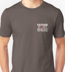 Father Don't Babysit Just Parenting Unisex T-Shirt