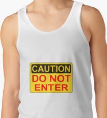 CAUTION: Do not enter red Tank Top