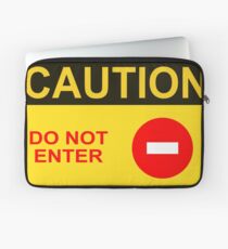 CAUTION: Do not enter red circle Laptop Sleeve