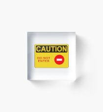 CAUTION: Do not enter red circle Acrylic Block