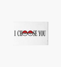 I choose you! Art Board