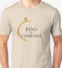 Poo Is Coming Unisex T-Shirt