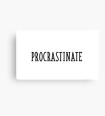 procrastinate Canvas Print