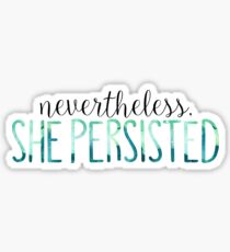 Nevertheless, She Persisted Sticker