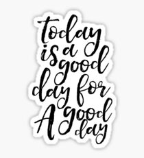 Printable Wall Art, Today Is A Good Day For A Good Day,Funny Poster,Home Wall Art,Office Desk,Bedroom Decor,Quote Posters Sticker