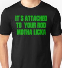Its Attached To Your Rod Motha Licka - Old Gregg Unisex T-Shirt