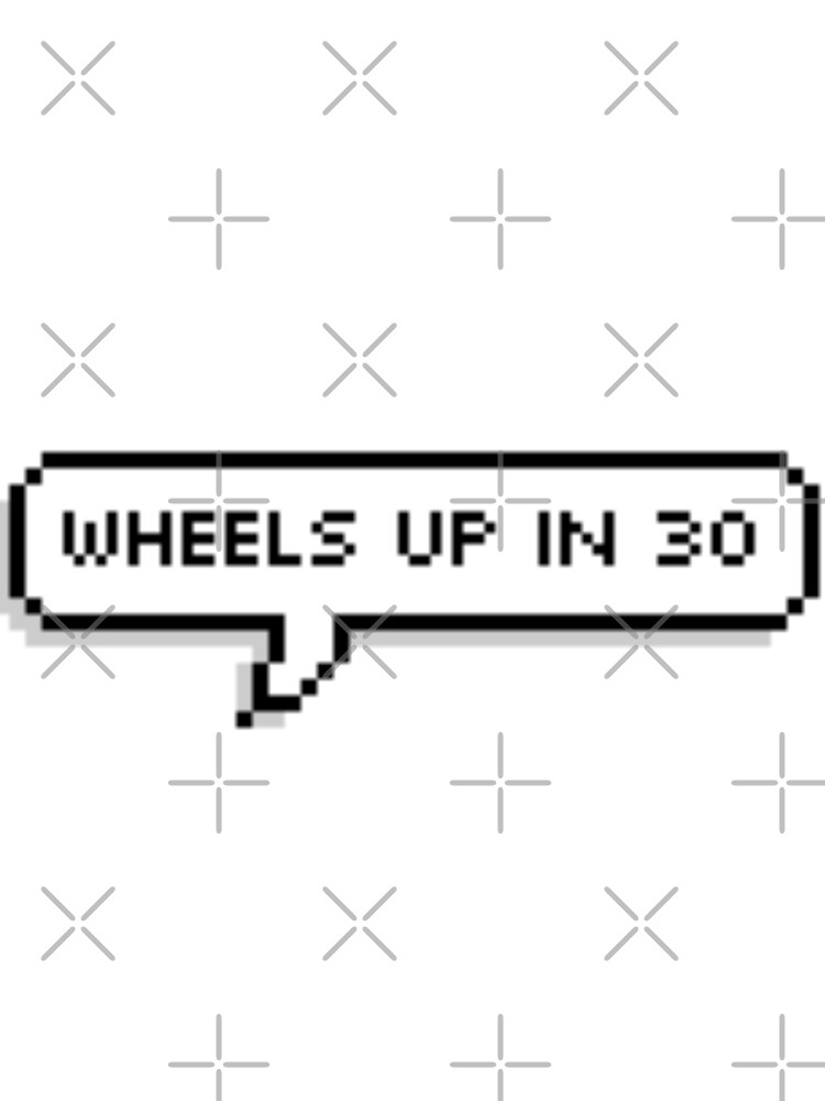"wheels up in 30" by katharinerose Redbubble