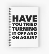 Have You Tried Turning it Off and On Again? Spiral Notebook