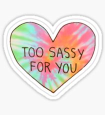 too sassy for you Sticker