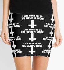 I Am Here To Do The Devil's Work Mini Skirt