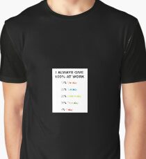I always give 100% at work Graphic T-Shirt