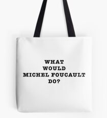 What Would Michel Foucault Do? Tote Bag