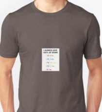 I always give 100% at work Unisex T-Shirt