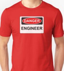 Danger Engineer - Warning Sign Unisex T-Shirt