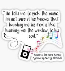 "Music is a window to the soul" (Simon vs the Homo Sapiens Agenda Quote) Sticker