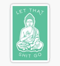 Lass die Scheiße gehen Sticker