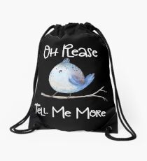 Sarcastic Bird Oh Please Tell Me More Funny Design Drawstring Bag