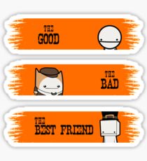 The Good, The Bad and The Bestfriend Sticker