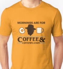 Mornings are for COFFEE & CONTEMPLATION Unisex T-Shirt