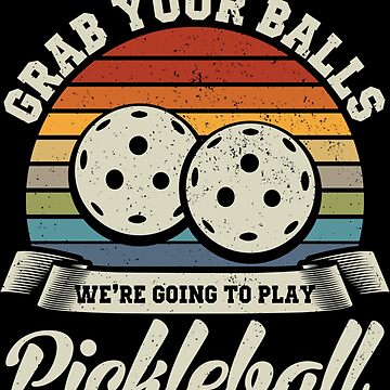  Pickleball Funny Quotes Grab Your Balls T-Shirt : Clothing,  Shoes & Jewelry