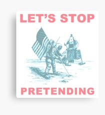Flat Earth Designs - Let's Stop Pretending (Moon Hoax) Canvas Print