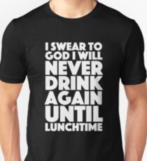 Spaced - I swear to God I will never drink again until lunchtime Unisex T-Shirt