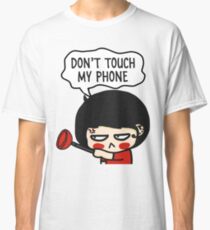 Don't touch my phone Classic T-Shirt