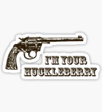 I'm Your Huckleberry Western Gun Sticker