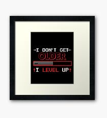 I Don't Get Older I Level Up T Shirt for Geeks and Gamers Framed Print