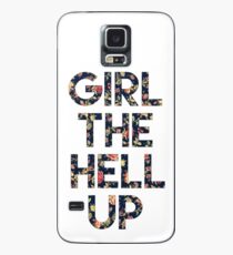 Girl The Hell Up Case/Skin for Samsung Galaxy