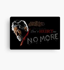 Don't Hurt me, no more. Canvas Print