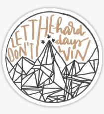 Lass die harten Tage nicht gewinnen - ACOMAF Sticker