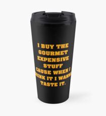 Ich kaufe das Gourmet-Zeug V.2 Thermobecher
