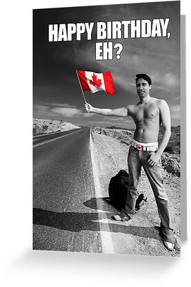 “Justin Trudeau: Happy Birthday, Eh?” Greeting Card by popdesigner