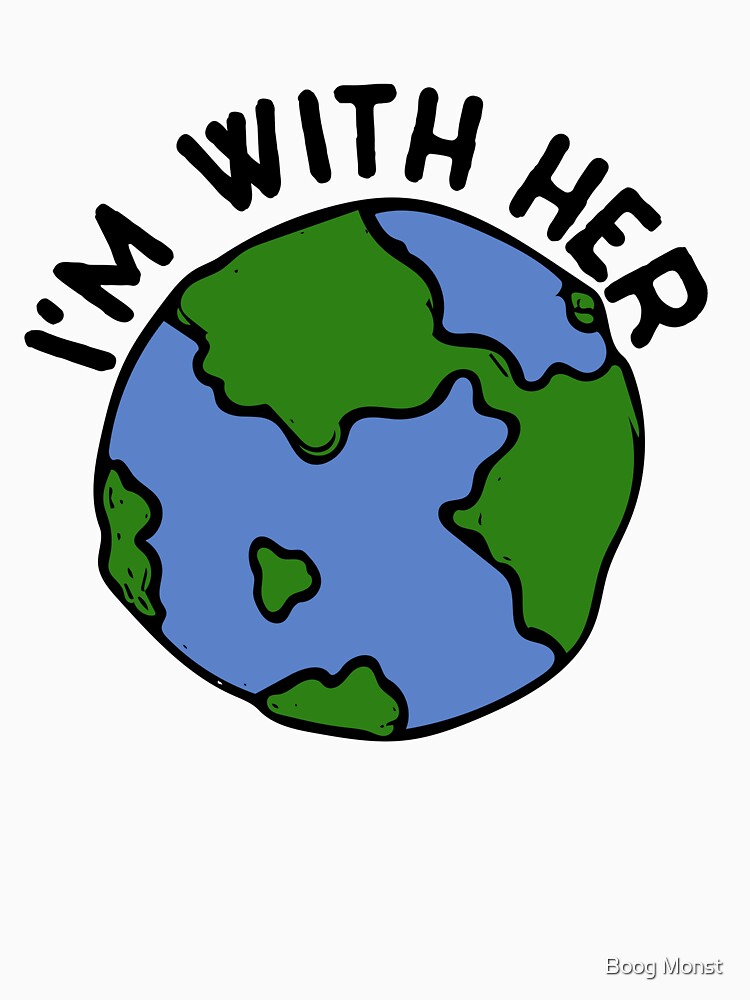 I'm with her earth day by Boogiemonst