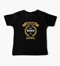 Legends are Born in April Baby Tee