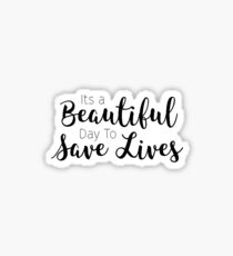 Its a beautiful day to save lives Sticker