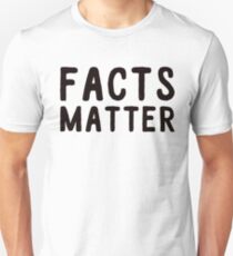 facts matter Unisex T-Shirt