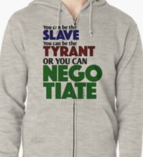 Slave Tyrant Negotiate (1) Zipped Hoodie