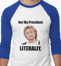 Hillary is Not My President Men's Baseball ¾ T-Shirt