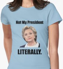 Hillary is Not My President Fitted T-Shirt