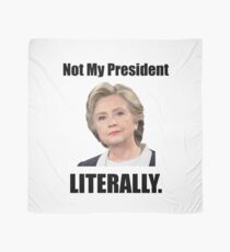 Hillary is Not My President Scarf